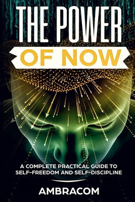 The Power of Now: Power of Now: A Complete Practical Guide to Self-Freedom and Self-Discipline, Effect Eye Day Crawdads Educated