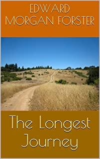 The Longest Journey: A Fantastoc Story of Fiction (Annotated) By E.M. Forster.