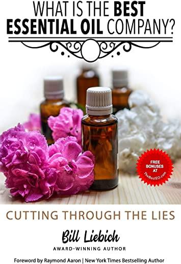 What Is The Best Essential Oil Company?: Cutting Through The Lies