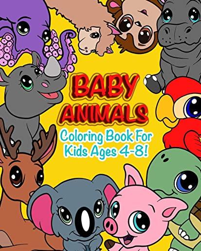 Baby Animals: Coloring Book For Kids Ages 4-8 Features 25 Adorable Animals To Color In & Draw, Activity Book For Young Boys & Girls