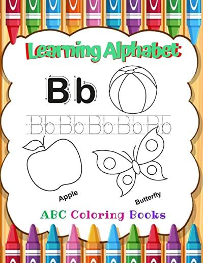 Learning Alphabet ABC Coloring Books: Fun Children's Activity Coloring Books for Toddlers, for boys & girls, Kids Ages 2, 3, 4 & 5 for Kindergarten &