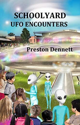 Schoolyard UFO Encounters: 100 True Accounts