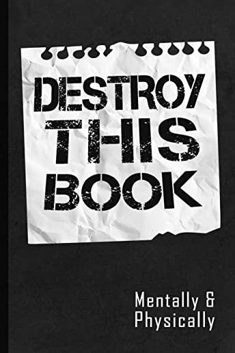 Destroy This Book: Full of Funny Vague Instructions to Creatively Destroy the Book