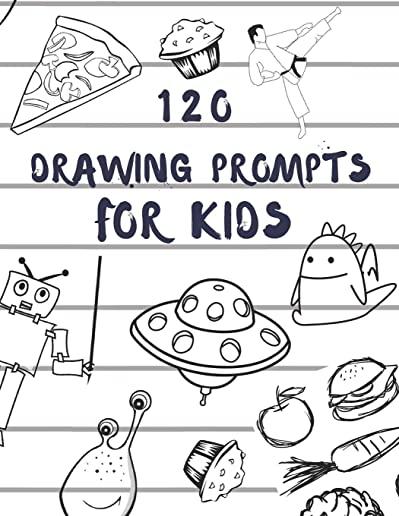 120 drawing prompts for Kids: Sketchbook for Kids, Great Back To School Art Supplies & Sketch Book Gifts for Kids with prompts Art Supplies Activity