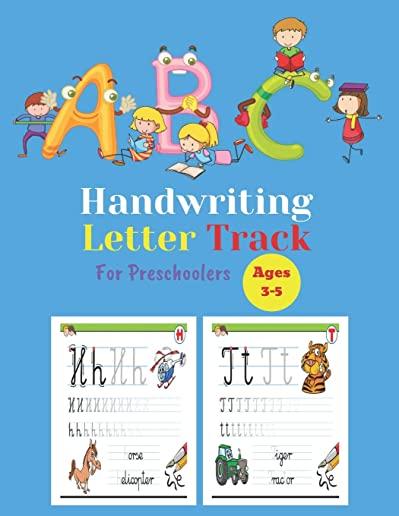 Handwriting Letter Track For Preschoolers: Letter Tracing Books For Kids Ages 3-5, Handwriting Practice Paper ABC Kids, Letter Tracing Book, Practice