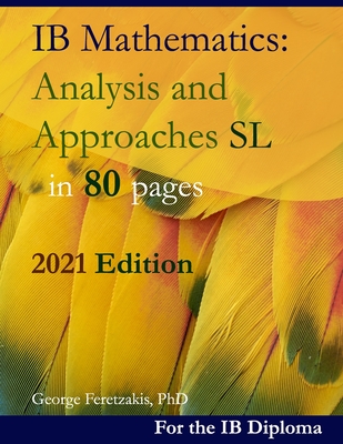 IB Mathematics: Analysis and Approaches SL in 80 pages: 2019-2021