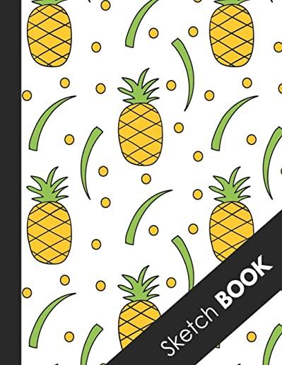 Sketch Book: Awesome Large Sketchbook For Sketching, Drawing And Creative Doodling ( Beautiful Tropical Pineapple Cover )