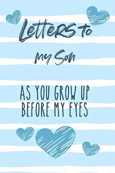 Letters to My Son: As You Grow Up Before My Eyes