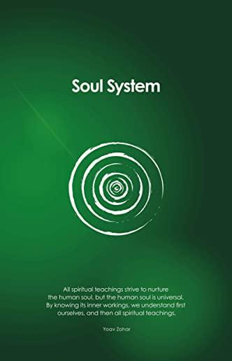 Soul System: All spiritual teachings strive to nurture the human soul, but the human soul is universal. By knowing its inner workin