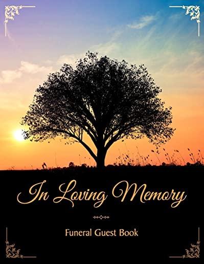 In Loving Memory Funeral Guest Book: Funeral and Memorial Services, Registration Sign, Condolence, Keepsake, Remembrance Book With Name and Address -