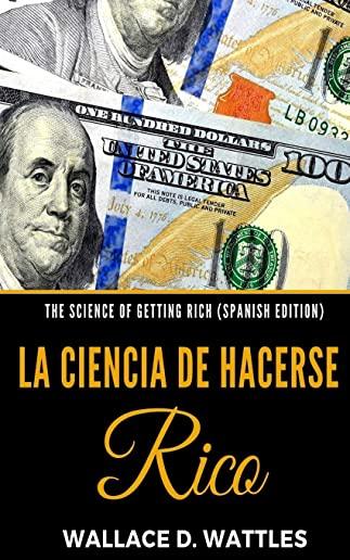 The Science of Getting Rich (Spanish Edition): La Ciencia de Hacerse Rico