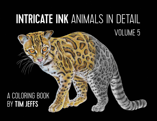 Intricate Ink: Animals in Detail Volume 5: A Coloring Book by Tim Jeffs
