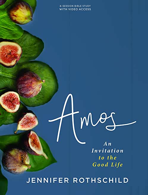 Amos - Bible Study Book with Video Access: An Invitation to the Good Life