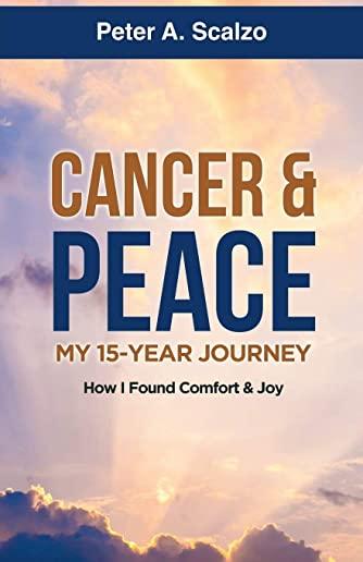 Cancer & Peace, My 15-Year Journey: How I Found Comfort & Joy