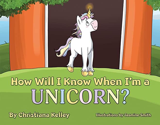 How Will I Know When I'm a Unicorn?