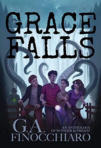 Grace Falls: An Anthology of Wonder & Fright