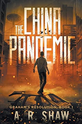 The China Pandemic: A Post-Apocalyptic Medical Thriller