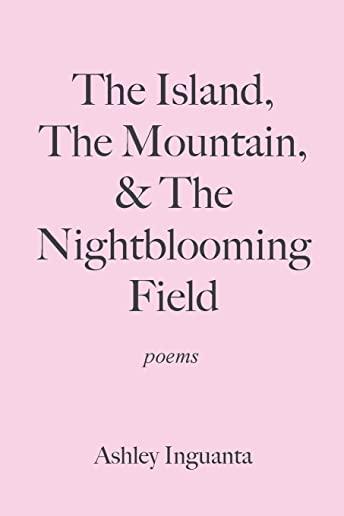 The Island, The Mountain, & The Nightblooming Field