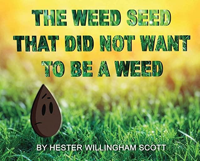 The Weed Seed That Did Not Want To Be A Weed