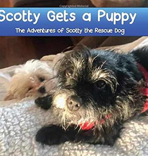 Scotty Gets a Puppy: The Adventures of Scotty the Rescue Dog