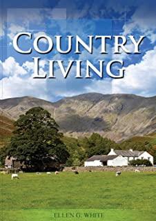 Country Living: (Studying God's Plan, how to prepare for Last Days Events, God's Judgements and quick understand of the benefits of li