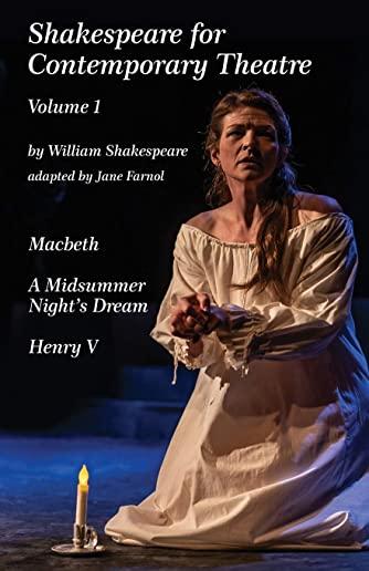 Shakespeare for Contemporary Theatre: Vol. 1 - Macbeth, A Midsummer Night's Dream, Henry V
