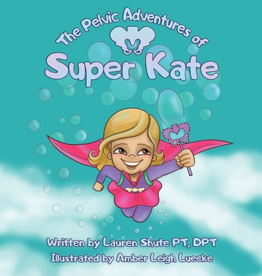 The Pelvic Adventures of Super Kate