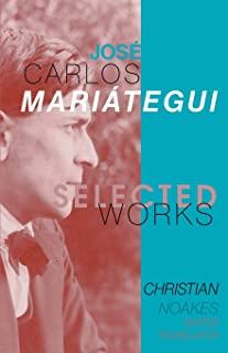 Selected Works of JosÃ© Carlos MariÃ¡tegui