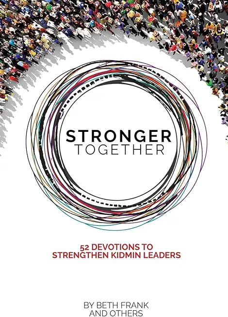 Stronger Together: 52 Devotions to Strengthen KidMin Leaders