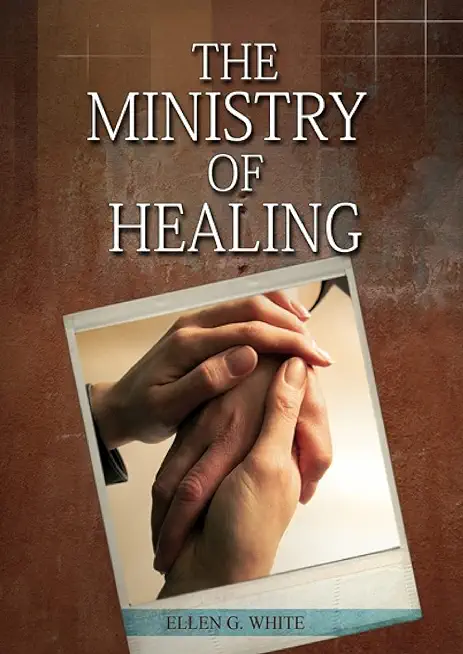 The Ministry of Healing: (Biblical Principles on health, Counsels on Health, Medical Ministry, Bible Hygiene, a call to medical evangelism, Cou