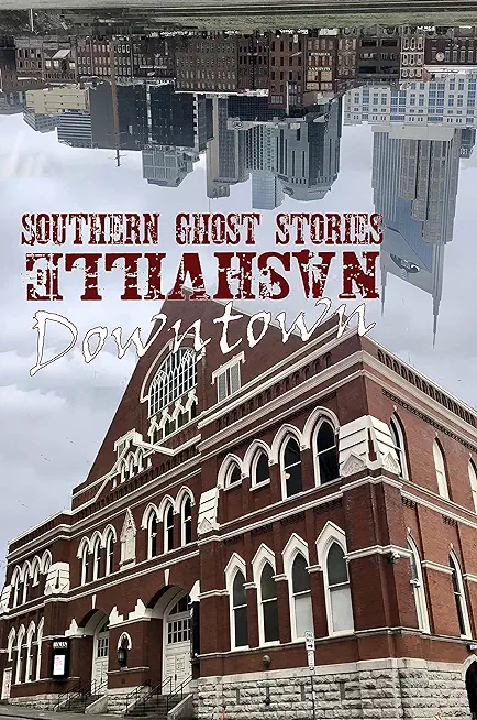 Southern Ghost Stories: Downtown Nashville