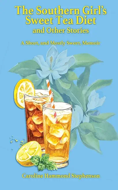The Southern Girl's Sweet Tea Diet and Other Stories
