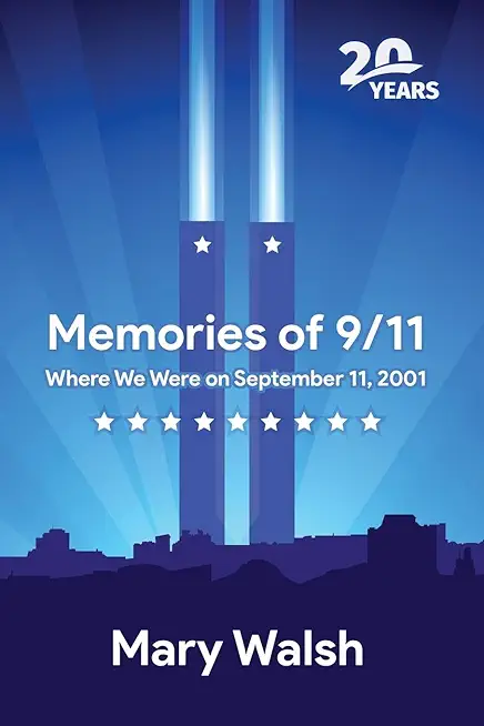 Memories of 9/11: Where We Were on September 11, 2001