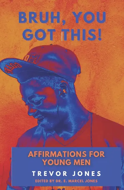 Bruh, You Got This - Affirmations For Young Men