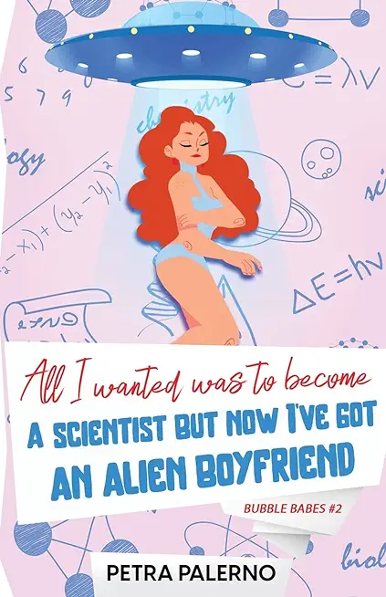 All I Wanted Was To Become A Scientist But Now I've Got An Alien Boyfriend