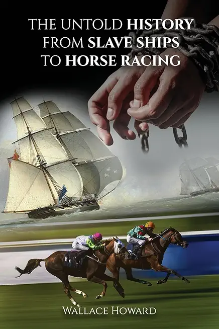 The Untold History: From Slaveships to Horse Racing