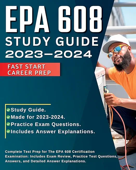 EPA 608 Study Guide 2023-2024: All-in-One Exam Prep For Passing Your National Councilors Examination. Includes Study Guide with Detailed Exam Review