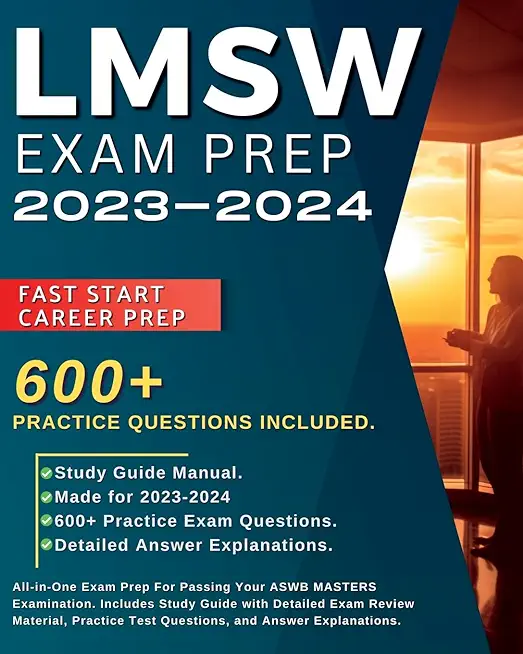 LMSW Exam Prep 2023-2024: All-in-One Exam Prep For Passing Your ASWB MASTERS Examination. Includes Study Guide with Detailed Exam Review Materia