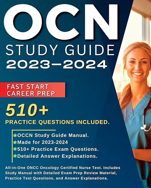 OCN Study Guide 2023-2024: All-in-One ONCC Oncology Certified Nurse Test. Includes Study Manual with Detailed Exam Prep Review Material, 510+ Pra