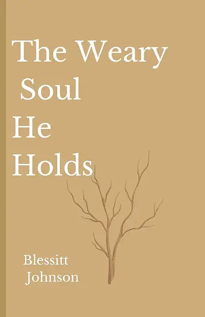 The Weary Soul He Holds