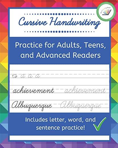 Cursive Handwriting: Practice for Adults, Teens, and Advanced Readers Letter, Word, & Sentence Practice With Inspirational Quotes