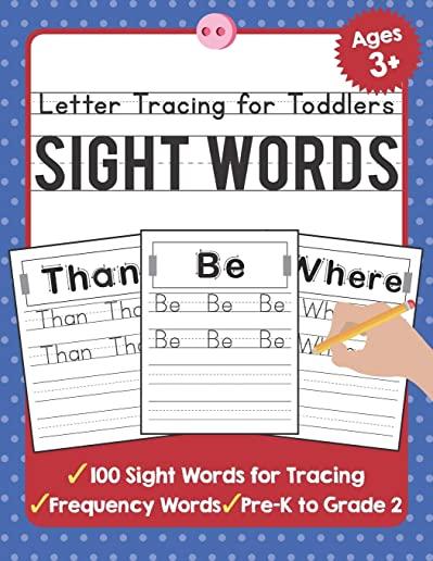 Letter Tracing for Toddlers: 100 Sight Words Workbook and Letter Tracing Books for Kids Ages 3-5