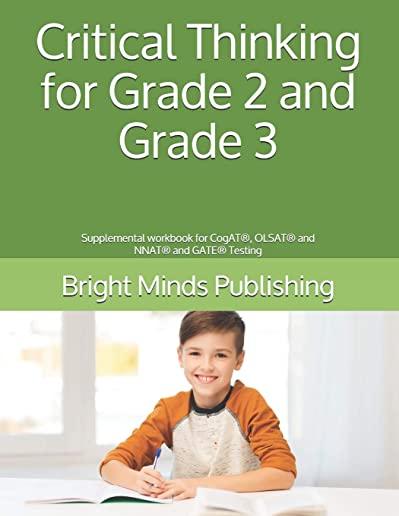 Critical Thinking for Grade 2 and Grade 3: Supplemental workbook for CogAT(R), OLSAT(R) and NNAT(R) and GATE(R) Testing