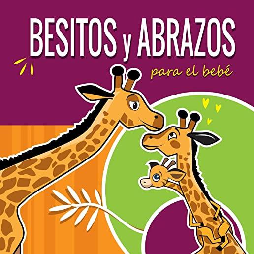 Besitos y Abrazos Para el BebÃ©: Cuentos Infantiles en EspaÃ±ol Para NiÃ±os de 2 a 4 AÃ±os. Spanish Books for Kids 2-4. Hugs and Kisses (Spanish language