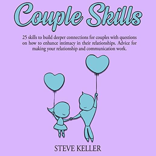 Couple Skills: 25 skills to build deeper connections for couples with questions on how to enhance intimacy in their relationships. Ad