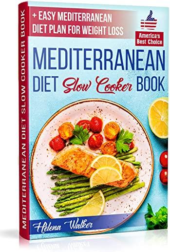Mediterranean Diet Slow Cooker Book: Crock Pot Diet Cookbook with the Best Mediterranean Recipes for Beginners. (+ Healthy and Easy 7-Days Mediterrane