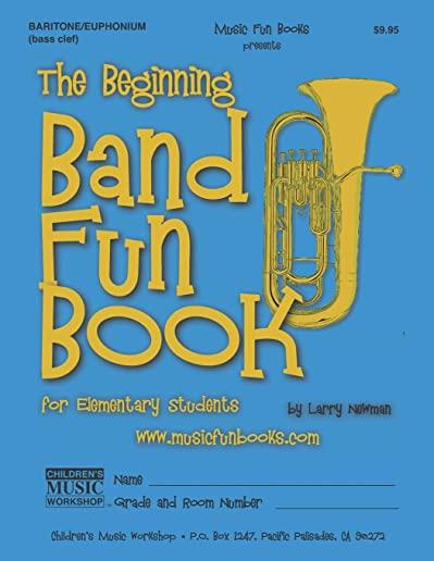 The Beginning Band Fun Book (Baritone/Euphonium): For Elementary Students