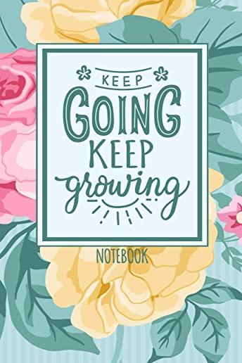 Keep Going Keep Growing: Notebook, College Ruled Line Paper, 100 Pages, 6x9