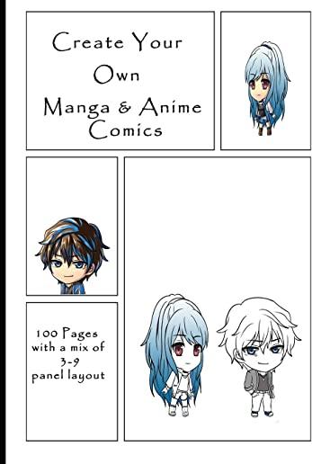 Create Your Own Manga & Anime Comics: 100 Pages with a Mix of 3-9 Panel Layout. 7 X 10 Book