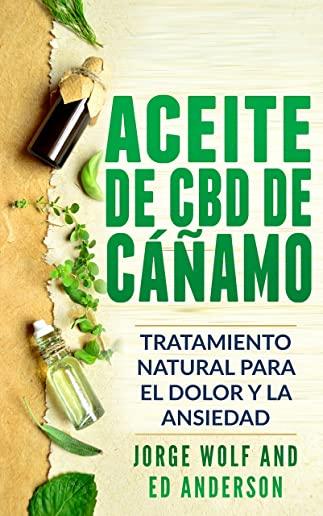 Aceite de CBD de CÃ¡Ã±amo: Tratamiento Natural Para El Dolor Y La Ansiedad: CBD Hemp Oil: Natural Treatment for Pain and Anxiety (Libro En Espano
